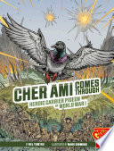Cher Ami Comes Through: Heroic Carrier Pigeon of World War I cover
