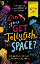Can You Get Jellyfish in Space?: The Creatures in Our Solar System and Beyond cover