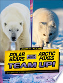 Polar Bears and Arctic Foxes Team Up! cover