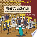 Maestro Bacterium: How Bacterium Affects Who You Are and How Your Body Works cover