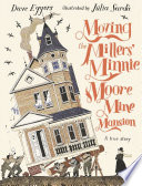 Moving the Millers' Minnie Moore Mine Mansion: A True Story cover