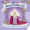 King Charles III: Celebrating His Majesty's Coronation and Reign cover