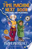 The Time Machine Next Door: Explorers and Milkshakes cover