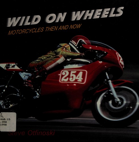 Wild on Wheels: Motorcycles Then and Now cover