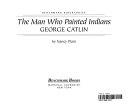 The Man Who Painted Indians: George Catlin cover