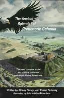 The Ancient Splendor of Prehistoric Cahokia cover