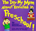 The Day My Mom Almost Enrolled in Preschool cover