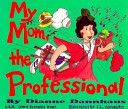 My Mom, the Professional cover