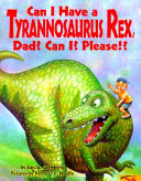 Can I Have a Tyrannosaurus Rex, Dad? Can I? Please!? cover