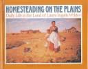 Homesteading on the Plains: Daily Life in the Land of Laura Ingalls cover