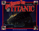 On Board the Titanic: What It Was Like When the Great Liner Sank cover