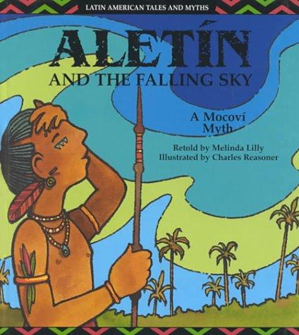 Aletin and the Falling Sky: A Mocovi Myth cover