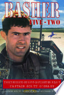 Basher Five-Two: The True Story of F-16 Fighter Pilot Captain Scott O'Grady cover