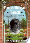 Frances Hodgson Burnett: Beyond the Secret Garden cover