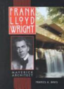 Frank Lloyd Wright: Maverick Architect cover