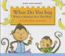 What Do You Say When a Monkey Acts This Way? cover