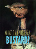 What on Earth Is a Bustard? cover