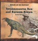 Tyrannosaurus Rex and Barnum Brown cover