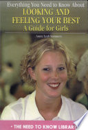 Everything You Need to Know About Looking and Feeling Your Best: A Guide for Girls cover