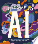 Welcome to AI: What Is Artificial Intelligence and How Will It Change Our Lives? cover