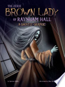 The Eerie Brown Lady of Raynham Hall: A Ghostly Graphic cover