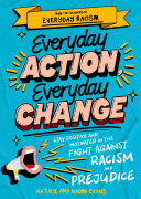 Everyday Action, Everyday Change: Stay Positive and Motivated in the Fight Against Racism and Prejudice cover