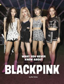 What You Never Knew About Blackpink cover