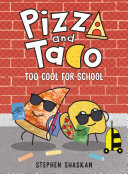 Pizza and Taco: Too Cool for School cover