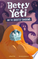 Betty the Yeti and the Ghostly Shadows cover