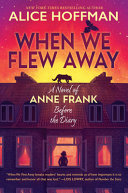 When We Flew Away: A Novel of Anne Frank Before the Diary cover