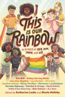 This Is Our Rainbow: 16 Stories of Her, Him, Them, and Us cover