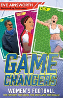 Game Changers: Women's Football: The History, the Stars, the Stats and the Goals! cover
