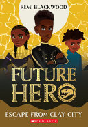 Future Hero: Escape from the Clay City cover