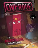 Overdue: The Misadventure of Bob the Book cover