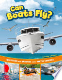 Can Boats Fly? Questions and Answers About Water Vehicles cover