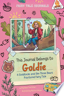 This Journal Belongs to Goldie: A Goldilocks and the Three Bears Fractured Fairy Tale cover