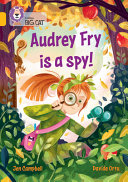 Audrey Fry is a Spy! cover