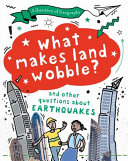 What Makes Land Wobble? And Other Questions About Earthquakes cover
