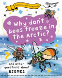 Why Don't Bees Freeze in the Arctic? And Other Questions About Biomes cover
