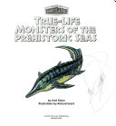 True-Life Monsters of the Prehistoric Seas cover