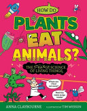 How do Plants Eat Animals? The Strange Science of Living Things cover