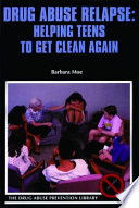Drug Abuse Relapse: Helping Teens to Get Clean Again cover