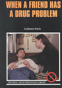 When a Friend Has a Drug Problem cover