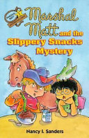 Marshal Matt and the Slippery Snacks Mystery cover