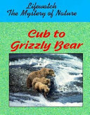 Cub to Grizzly Bear cover