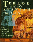 Terror of the Spanish Main: Sir Henry Morgan and His Buccaneers cover