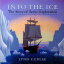 Into the Ice: The Story of Arctic Exploration cover