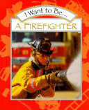 I Want to Be a Firefighter cover