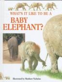 What's It Like to Be a Baby Elephant? cover