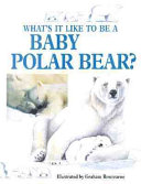 What's It Like to Be a Baby Polar Bear? cover